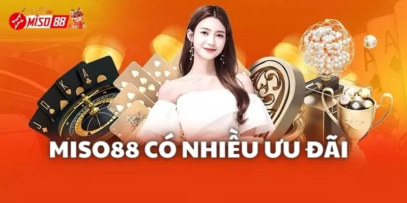 Miso88 nhiều ưu đãi cho thành viên mới tham gia