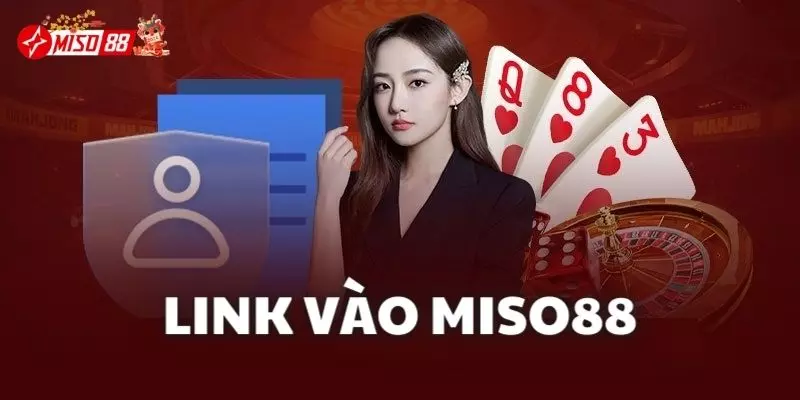 Link vào Miso88 mới nhất năm 2024 cho mọi cược thủ gia nhập